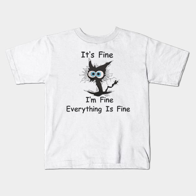 Black Cat It's Fine I'm Fine Everything Is Fine Kids T-Shirt by BOMNE